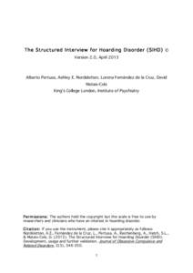 The Structured Interview for Hoarding Disorder (SIHD) © Version 2.0, April 2013 Alberto Pertusa, Ashley E. Nordsletten, Lorena Fernández de la Cruz, David Mataix-Cols King’s College London, Institute of Psychiatry