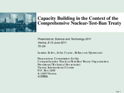 Capacity Building in the Context of the Comprehensive Nuclear-Test-Ban Treaty Presented at: Science and Technology 2011 Vienna, 8-10 June 2011 T5-O4