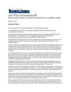 Are You an Impostor? Phenomenon makes executives doubt their own abilities, skills June 20, 2008 By Rachel Sams You look poised. You speak with confidence. You get the job done right. Your colleagues have no idea you lie