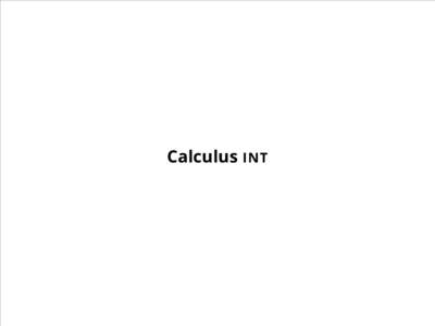 Calculus INT  Calculus INT Value Types A, B ::= types of the low-level language Interactive Types X, Y ::= [A] | A → X | X ( Y | A · X | X ⊗ Y | ∀α C A. X | ∃α C A. X