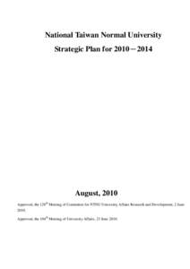 National Taiwan Normal University Strategic Plan for 2010－ －2014 August, 2010 Approved, the 129th Meeting of Committee for NTNU University Affairs Research and Development, 2 June