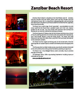 Zanzibar Beach Resort Zanzibar Beach Resort is situated on the South-West coast of Zanzibar, only ten minutes from the historic Stone Town and five minutes from the International Airport. Set in a beautifully landscaped 