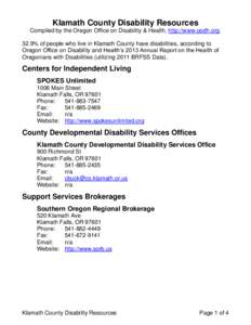 Klamath County Disability Resources Compiled by the Oregon Office on Disability & Health, http://www.oodh.org. 32.9% of people who live in Klamath County have disabilities, according to Oregon Office on Disability and He