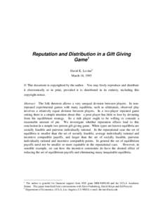 Reputation and Distribution in a Gift Giving Game1 David K. Levine2 March 18, 1995 © This document is copyrighted by the author. You may freely reproduce and distribute it electronically or in print, provided it is dist