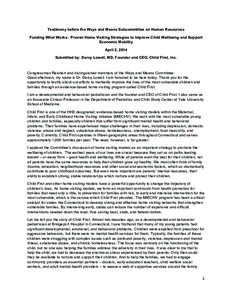 Testimony before the Ways and Means Subcommittee on Human Resources Funding What Works: Proven Home Visiting Strategies to Improve Child Wellbeing and Support Economic Mobility April 2, 2014 Submitted by: Darcy Lowell, M