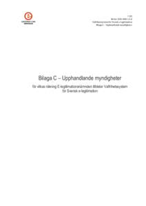 1 (2) Ref.nr: ELN-0001-v1.0 Valfrihetssystem för Svensk e-legitimation Bilaga C – Upphandlande myndigheter  Bilaga C – Upphandlande myndigheter