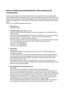 Referat af DAM repræsentantskabsmøde i Århus lørdag den 10. november 2012 Til stede: Birgit Overgaard (DaFo), Flemming Kejs (DSO), Peter Hansen (DAO), Thomas Hovaldt (DAM), Bente Samsing (Danske Orkesterdirigenter), 