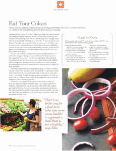 THE GOOD L I F E  Eat Your Colors We all know that antioxidants keep us young and healthy. But how to work them into our diets? Fill those plates with color! B Y ELLI E K R I E G E R I BELIEVEIN THE POWER OF COLOR. I acc