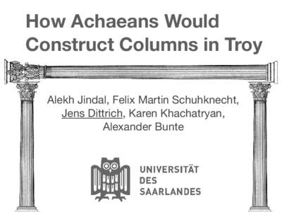 How Achaeans Would Construct Columns in Troy Alekh Jindal, Felix Martin Schuhknecht, Jens Dittrich, Karen Khachatryan, Alexander Bunte