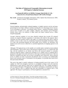 The Role of Volunteered Geographic Information towards 3D Property Cadastral Systems José-Paulo DUARTE de ALMEIDA, Portugal, Muki HAKLAY, UK, Claire ELLUL, UK and Maria-Manuel CARVALHO, Portugal Key words: Volunteered G