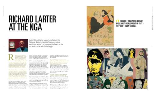 Artist Richard Larter waxes lyrical about the National Gallery’s Henri de Toulouse-Lautrec exhibition but isn’t so impressed by facets of the art world, as he tells Sonia Legge.  artistprofile.com.au