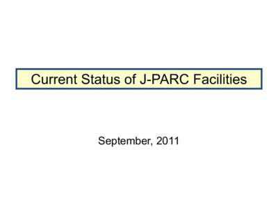 Current Status of J-PARC Facilities  September, 2011 LINAC-1 Immediately after the Earthquake