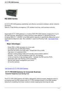 E1/T1 PRI GSM Gateway  HG-3000 Series An E1/T1 PRI GSM gateway establishes cost-effective connections between cellular networks and PSTN. Used for: Fixed-Mobile convergence, LCR, wireless local loop, and business contin