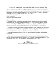 NOTICE OF PORTFOLIO ASSESSMENT APPEAL COMMITTEE SITTING All successful candidates at the August 2014 Bar Final examinations without screening/ Call to Bar date as a result of having to repeat Portfolio Assessment are her