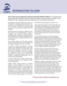 INTRODUCTION TO COEH CENTER FOR OCCUPATIONAL AND ENVIRONMENTAL HEALTH The Center for Occupational and Environmental Health (COEH) is an organization that coordinates the University of California’s eﬀorts to prevent i