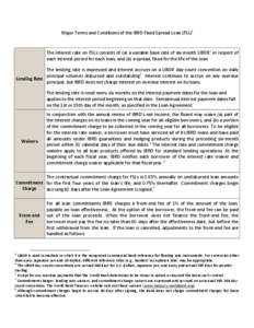 Major Terms and Conditions of the IBRD Fixed Spread Loan (FSL) i  The interest rate on FSLs consists of (a) a variable base rate of six-month LIBOR 1 in respect of each interest period for each loan; and (b) a spread, fi