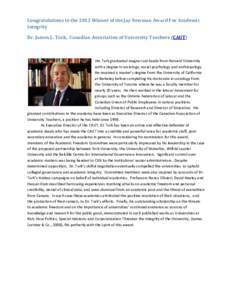 Congratulations to the 2013 Winner of the Jay Newman Award For Academic Integrity Dr. James L. Turk, Canadian Association of University Teachers (CAUT) Jim Turk graduated magna cum laude from Harvard University with a de