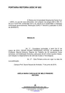 PORTARIA REITORIA UESC Nº 603  A Reitora da Universidade Estadual de Santa Cruz – UESC, no uso de suas atribuições, com amparo nos artigos 252 e 253, IV, da Lei nº , combinado com o art. 48 da Lei nº 8.352