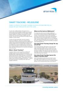 SMART TRACKING - MELBOURNE Aviation is critical to the broader Australian economy and essentially links our people with each other and the rest of the world. In recent years, satellite assistance has proved to be a quant