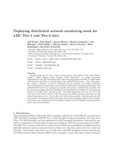 Deploying distributed network monitoring mesh for LHC Tier-1 and Tier-2 sites Jeff Boote1 , Eric Boyd1 , Aaron Brown1 , Maxim Grigoriev2 , Joe Metzger3 , Phil DeMar2 , Martin Swany4 , Brian Tierney3 , Matt Zekauskas1 and
