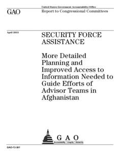GAO[removed], Security Force Assistance: More Detailed Planning and Improved Access to Information Needed to Guide Efforts of Advisor Teams in Afghanistan