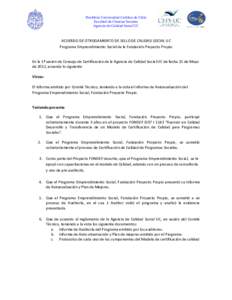 Pontificia Universidad Católica de Chile Facultad de Ciencias Sociales Agencia de Calidad Social UC ACUERDO DE OTROGAMIENTO DE SELLO DE CALIDAD SOCIAL UC Programa Emprendimiento Social de la Fundación Proyecto Propio
