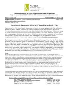 The Noyes Museum of Art of The Richard Stockton College of New Jersey Shop: 5 S. Second Street, NJ 08037 • [removed] • www.noyesmuseum.org/hammonton.html PRESS RELEASE Media Contact: Nicole Ellis, Visual Communica