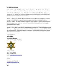 FOR IMMEDIATE RELEASE Snohomish County Sheriff’s Office Helicopter Rescue Team Rescues Two Climbers in the Cascades Snohomish County, Washington (July 1, 2015) – The Snohomish County Sheriff’s Office Helicopter Res