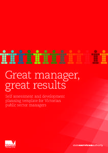 Great manager, great results Self assessment and development planning template for Victorian public sector managers