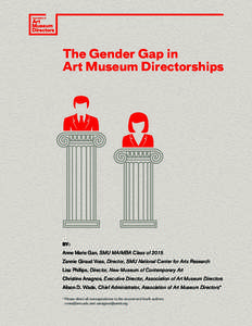 The Gender Gap in Art Museum Directorships BY:  Anne Marie Gan, SMU MA/MBA Class of 2015