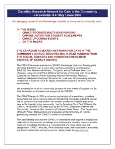 Canadian Research Network for Care in the Community e-Newsletter # 4: May / June 2006 Encouraging research and knowledge transfer in home and community care IN THIS ISSUE: • CRNCC RECEIVES MULTI-YEAR FUNDING