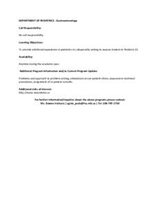 DEPARTMENT OF PEDIATRICS - Gastroenterology Call Responsibility: No call responsibility. Learning Objectives: To provide additional experience in pediatrics in subspecialty setting to expose student to Pediatric GI. Avai