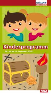 Kinderprogramm 06. Juli bis 11. September 2015 Wally Wasserfee & Franz Forelle das heurige Sommer-Motto „Hey Wally, wach auf!“, tönt es laut durch den morgendlichen Wald.