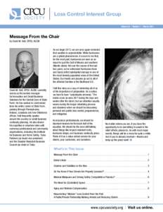 Loss Control Interest Group Volume 24 | Number 1 | March 2013 Message From the Chair by David M. Hall, CPCU, ALCM As we begin 2013, we are once again reminded