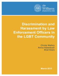 Discrimination and Harassment by Law Enforcement Officers in the LGBT Community Christy Mallory Amira Hasenbush