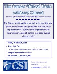 Convened by Monica J. Lindeen, Commissioner of Securities and Insurance  The Council seeks public comment at its meeting from patients and advocates, providers, and insurance representatives. What is your experience with