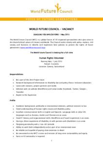 WORLD FUTURE COUNCIL - VACANCY DEADLINE FOR APPLICATIONS: 1 May 2015 The World Future Council (WFC) is a global forum of 50 respected personalities who give voice to the shared ethical values of citizens worldwide. The C