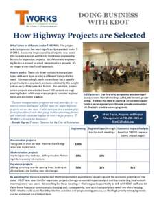 DOING BUSINESS WITH KDOT How Highway Projects are Selected What’s new or different under T-WORKS: The project selection process has been significantly expanded under TWORKS. Economic impacts and local input is now take