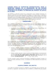 CONVENIO MARCO DE COOPERACIN INTERINSTITUCIONAL ENTRE LA SECRETARA GENERAL DE LA ORGANIZACIN DE LOS ESTADOS AMERICANOS, POR MEDIO DE SU MISIN DE APOYO AL PROCESO DE PAZ EN LA REPBLICA DE COLOMBIA Y EL MINISTERIO DEL INTE
