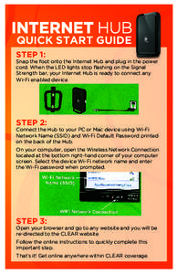 INTERNET HUB QUICK START GUIDE STEP 1: Snap the foot onto the Internet Hub and plug in the power cord. When the LED lights stop flashing on the Signal