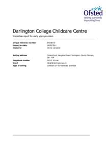 Darlington College Childcare Centre Inspection report for early years provision Unique reference number Inspect ion date Inspector