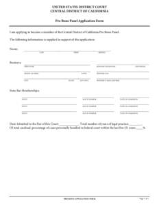 UNITED STATES DISTRICT COURT CENTRAL DISTRICT OF CALIFORNIA Pro Bono Panel Application Form I am applying to become a member of the Central District of California Pro Bono Panel. The following information is supplied in 