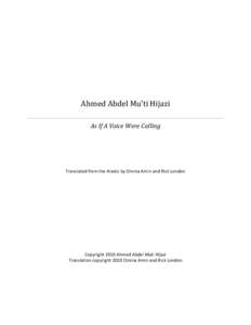 Ahmed Abdel Mu’ti Hijazi As If A Voice Were Calling Translated from the Arabic by Omnia Amin and Rick London  Copyright 2010 Ahmed Abdel Muti Hijazi