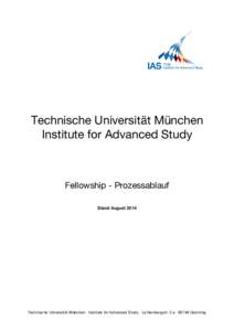 Technische Universität München Institute for Advanced Study Fellowship - Prozessablauf Stand August 2014