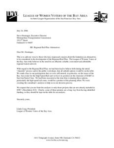 LEAGUE OF WOMEN VOTERS OF THE BAY AREA An Inter-League Organization of the San Francisco Bay Area July 26, 2006 Steve Heminger, Executive Director Metropolitan Transportation Commission