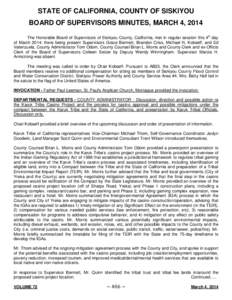 STATE OF CALIFORNIA, COUNTY OF SISKIYOU BOARD OF SUPERVISORS MINUTES, MARCH 4, 2014 The Honorable Board of Supervisors of Siskiyou County, California, met in regular session this 4th day of March 2014; there being presen