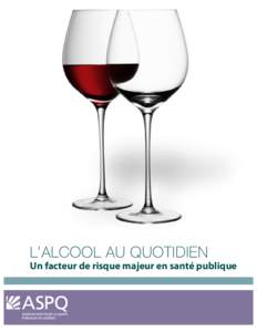   	
   L’ALCOOL AU QUOTIDIEN Un facteur de risque majeur en santé publique 	
  