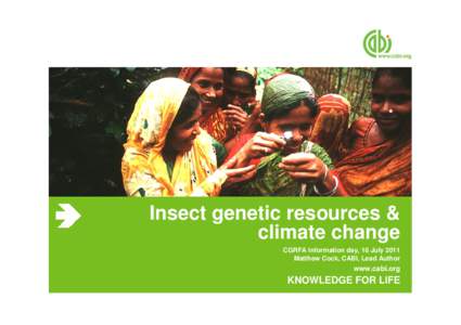 Insect genetic resources & climate change CGRFA Information day, 16 July 2011 Matthew Cock, CABI, Lead Author  www.cabi.org