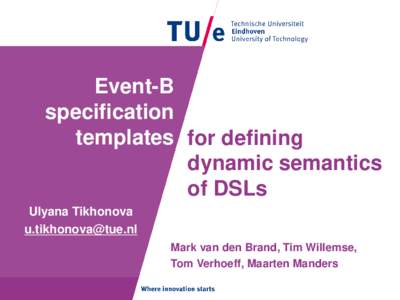 Event-B specification templates for defining dynamic semantics of DSLs Ulyana Tikhonova