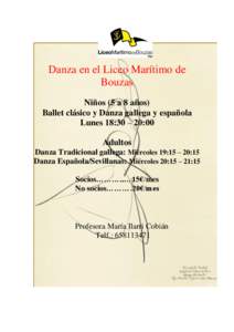 Danza en el Liceo Marítimo de Bouzas Niños (5 a 8 años) Ballet clásico y Danza gallega y española Lunes 18:30 – 20:00 Adultos